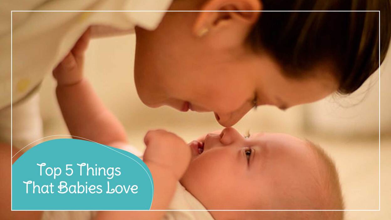 Top 5 Things That Babies Love