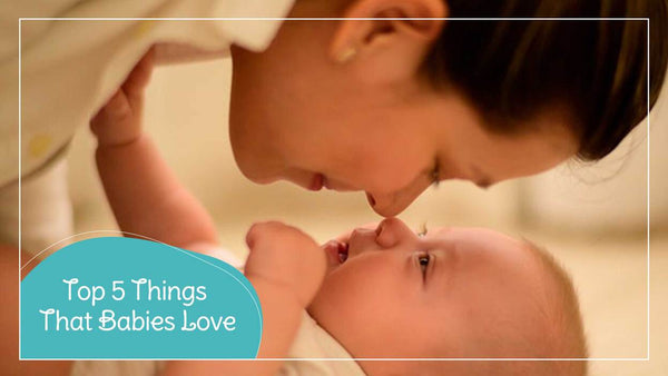 Top 5 Things That Babies Love