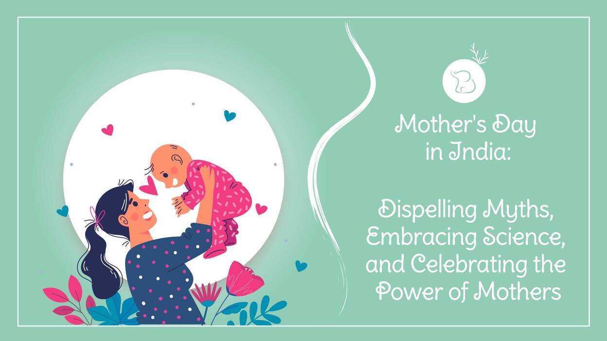 Mother's Day in India: Dispelling Myths, Embracing Science, and Celebrating the Power of Mothers