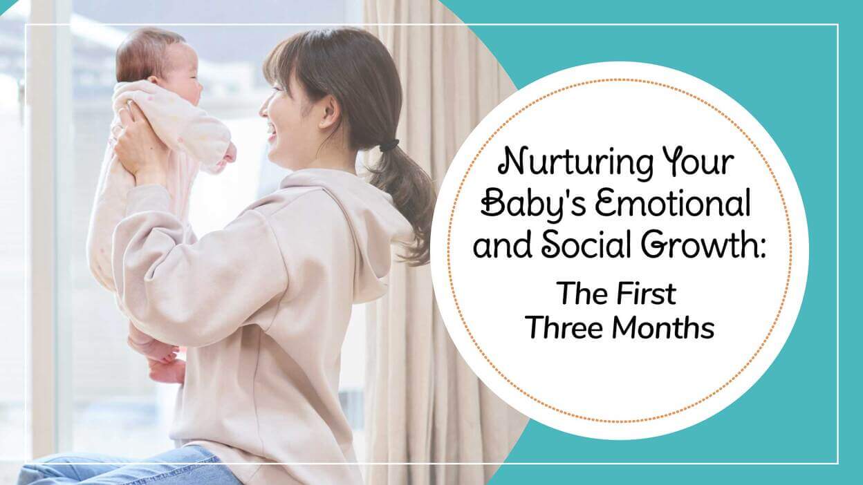 Nurturing Your Baby's Emotional and Social Growth: The First Three Months