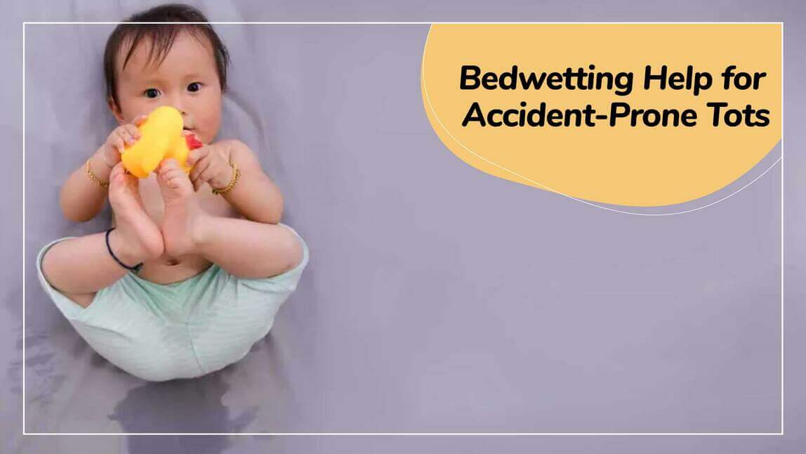 Bedwetting Help for Accident-Prone Tots