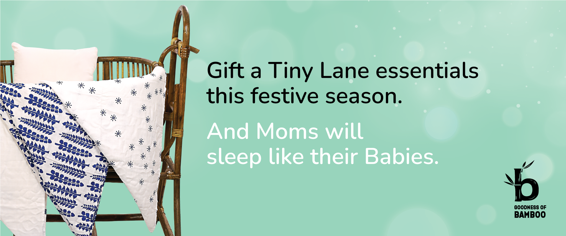 Gift a Tiny Lane essentials this festive season.  And Moms will sleep like their babies.