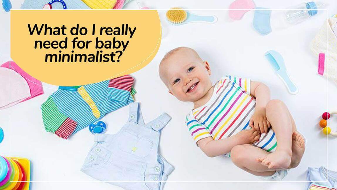 What do I really need for baby minimalist?