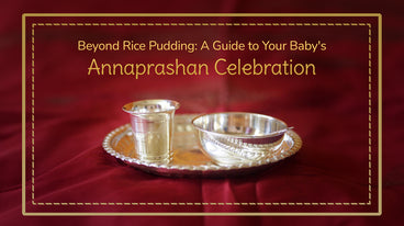 Beyond Rice Pudding: A Guide to Your Baby's Annaprashan Celebration
