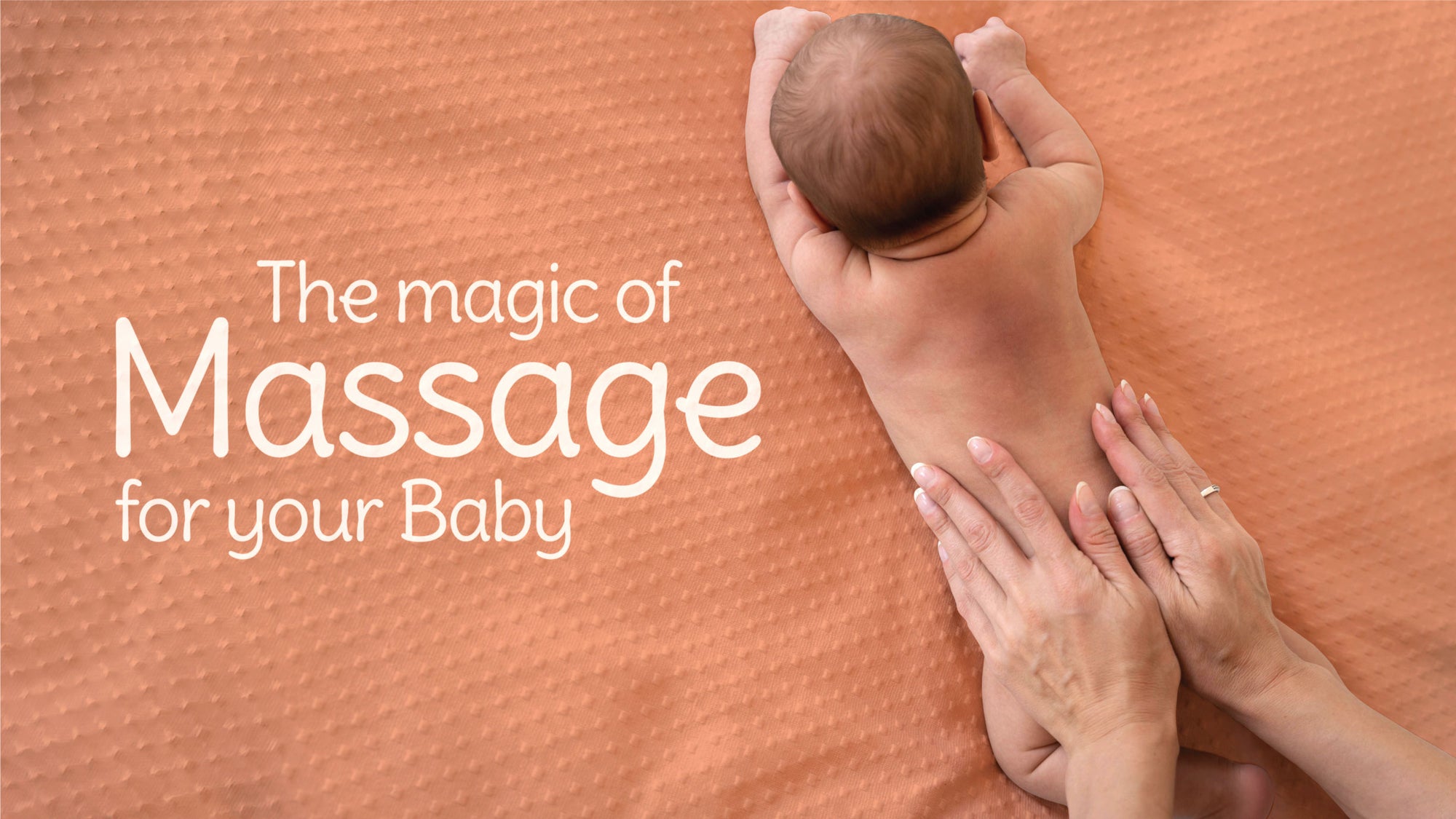 The magic of Massage for your Baby